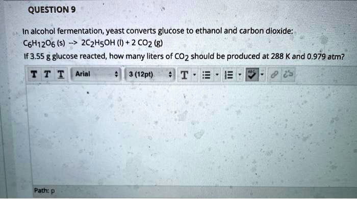 Solvedquestion 9 In Alcohol Fermentation Yeast Converts Glucose To Ethanol And Carbon Dioxide 0485