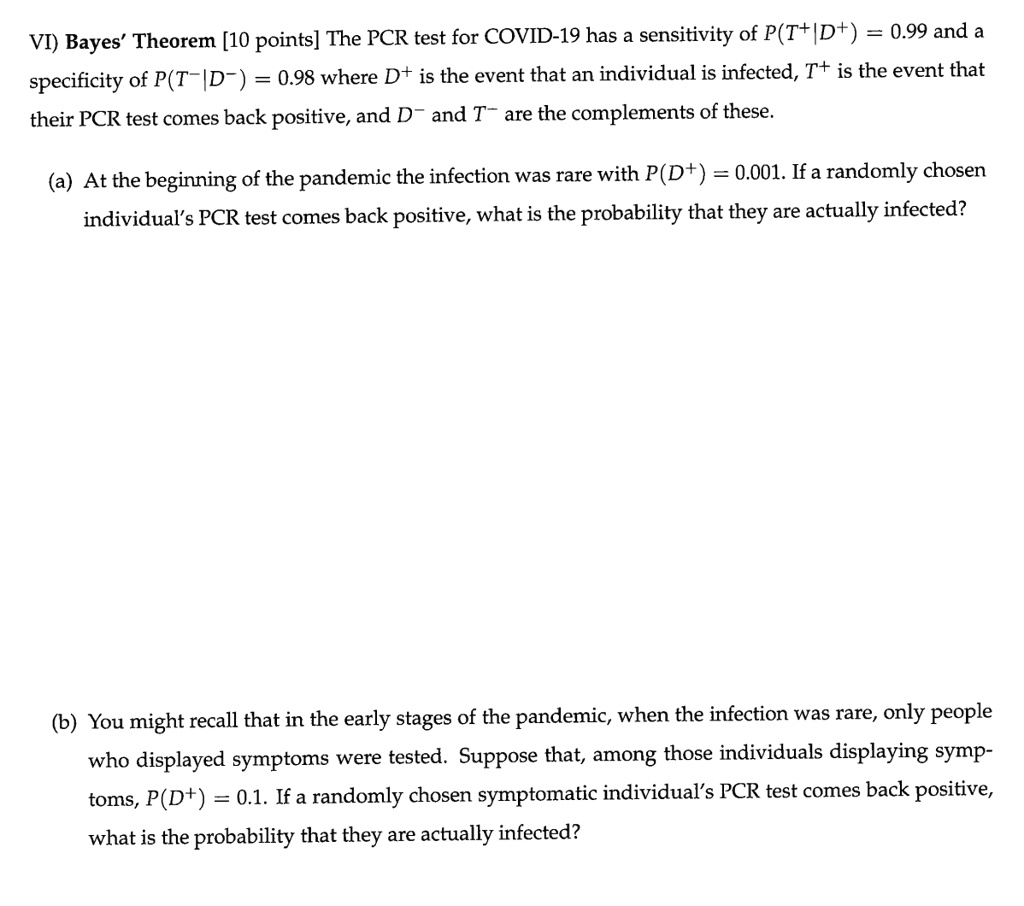 vi bayes theorem 10 points the pcr test for covid 19 has a sensitivity of ptd 099 and a specificity of pt d 098 where d is the event that an individual is infected t is the event that their  92177