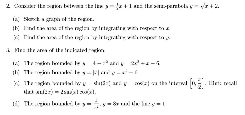 Solved Consider The Region Between The Line Y Z 1 And The Semi Parabola Y Vz 2 Sketch Graph Of The Region Find The Area Of The Region By Integrating With Respect To