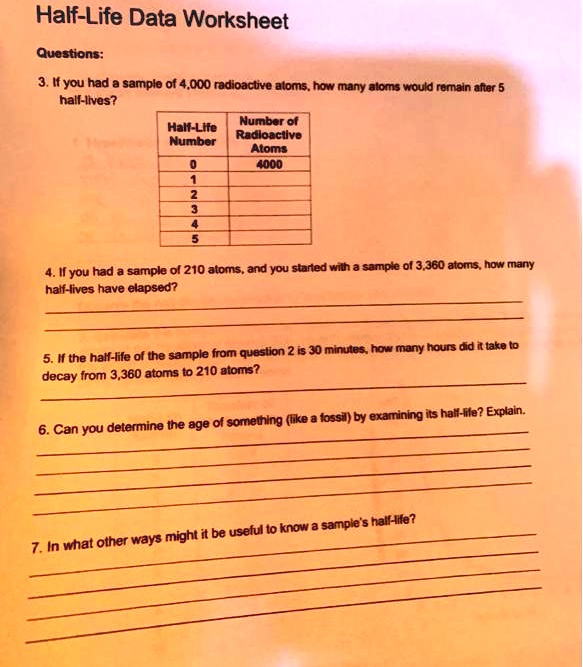 solved half life data worksheet questtons if you had sample of 4 000 radioactive aloms hon many aloms would rmain aiter hall iives halt llte mumber ot number radloaclive atoma 4o00 il you had sample 0l 210