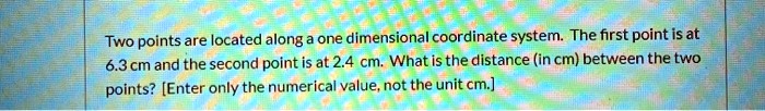SOLVED: Two points are located along one dimensional coordinate system ...