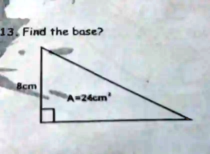 13. Find the base?
8cm
A = 24cm^2