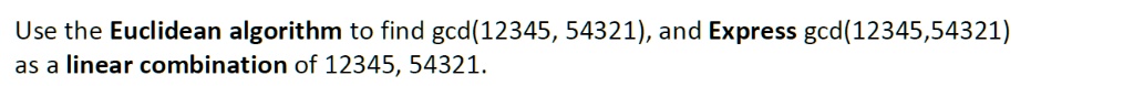 use-the-euclidean-algorithm-to-find-gcd-12345-54321-solvedlib