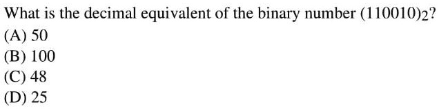 SOLVED: What is the decimal equit valent of the binary number (110010)2 ...