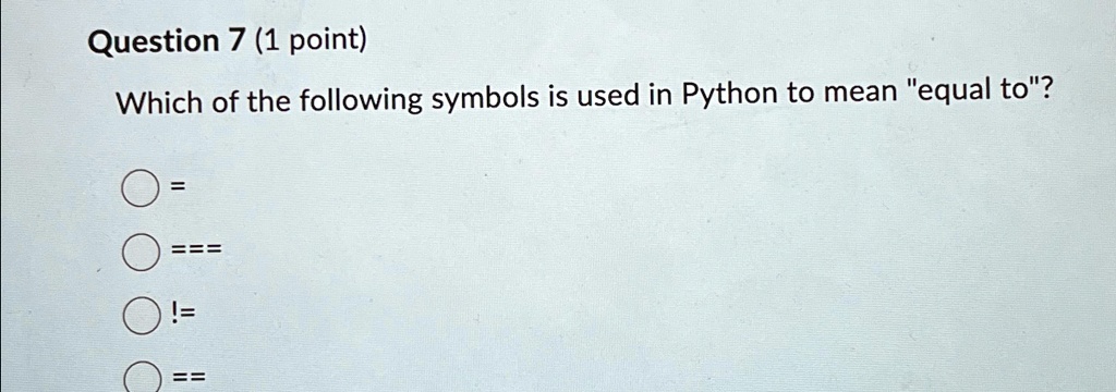 question 7 1 point which of the following symbols is used in python to ...