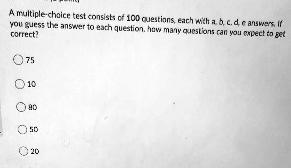 solved-a-multiple-choice-test-consists-of-100-questions-you-guess