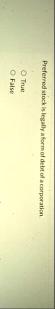 preferred stock is legally a form of debt of a corporation true false 08668