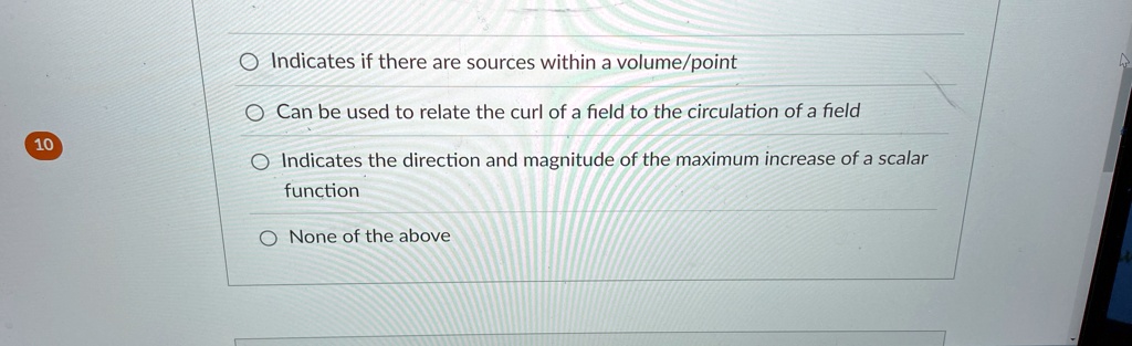 indicates if there are sources within a volumepoint can be used to relate the curl of a field to the circulation of a field indicates the direction and magnitude of the maximum increase of a 59623