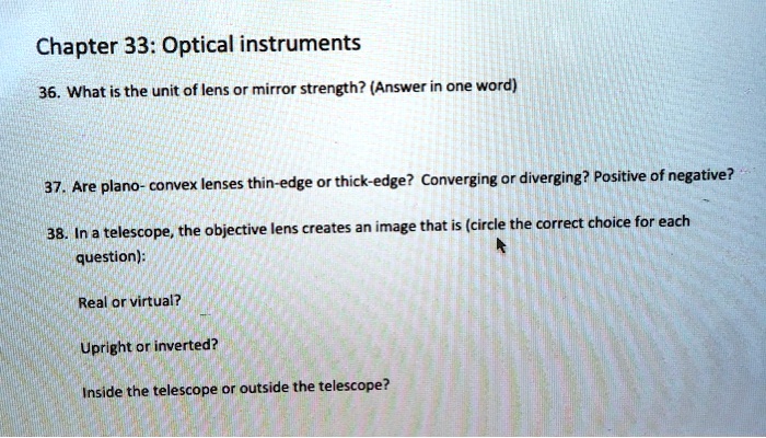 chapter 33 optical instruments 36 what is the unit of lens or mirror strength answer in one word are plano convex lenses thin edge or thick edge converging or diverging positive of negative 63105