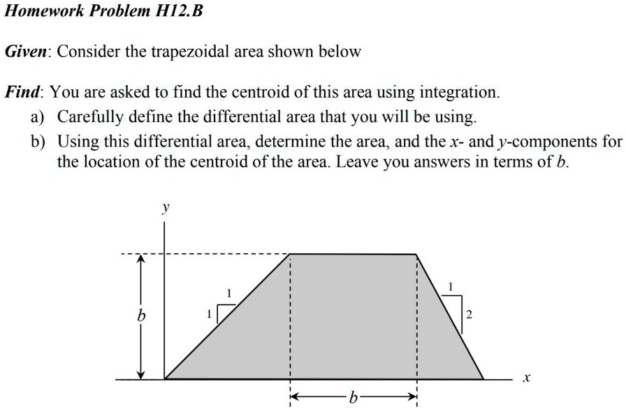 SOLVED: Homework Problem H12.B Given: Consider the trapezoidal area ...