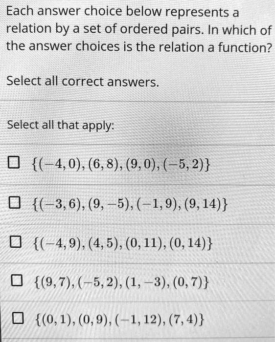 each answer choice below represents a relation by a set of ordered pairs in which of the answer choices is the relation a function select all correct answers select all that apply 40 68 90 5 95036