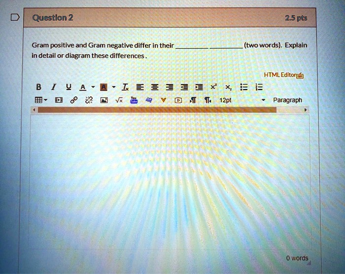 SOLVED: Question 2 25 pts Gram positive and Gram negative differ in ...