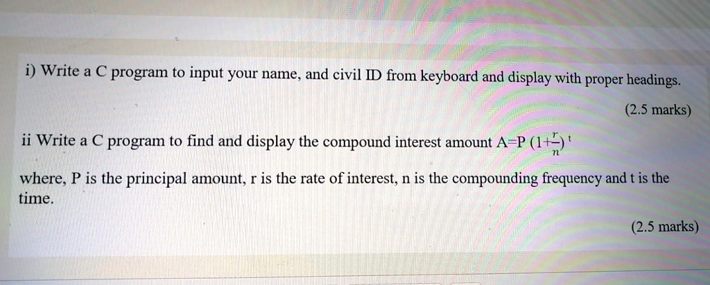 SOLVED: i) Write a C program to input your name and civil ID from the ...