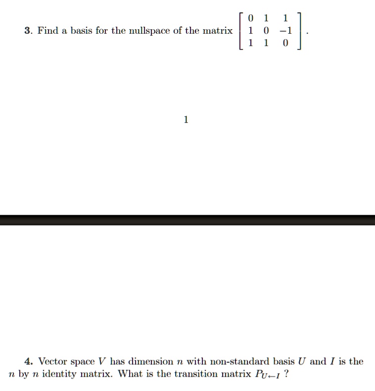 SOLVED:Find basis for the nullspace of the matrix a |: Vector space V ...
