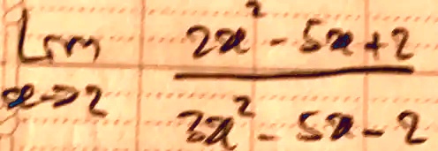 limx → 2(2x - 5x + 2)/(2x^2 - 5x - 2)