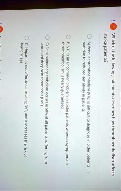 6 which of the following statements describes how thromboembolism affects stroke patients a venous thromboembolism vte is difficult to diagnose in older patients in part due to reduced sensi 99858