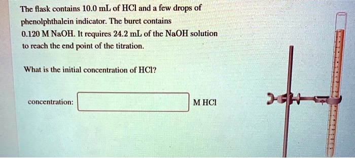 SOLVED: The flask contains 10.0 mL of HCl and few drops of ...