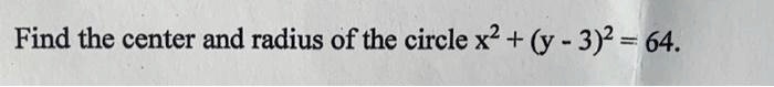 Find the center and radius of the circle x^2 + (y - 3)^2 = 64.