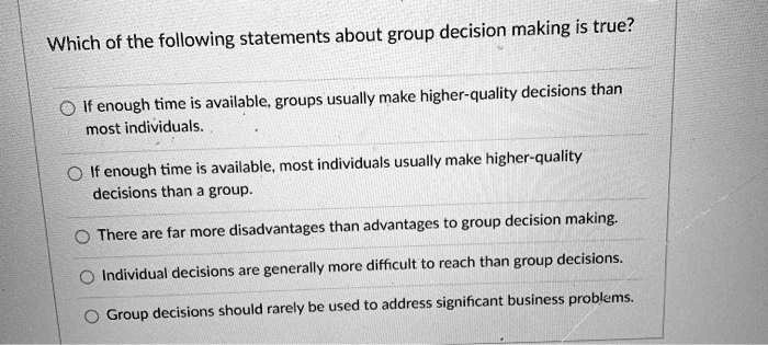 SOLVED Which of the following statements about group decision