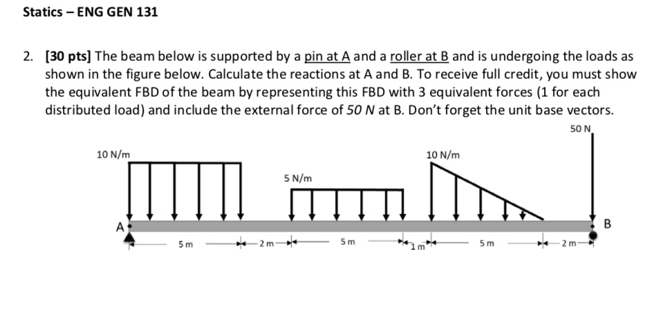 SOLVED: Statics-ENG GEN131 2. [30 pts] The beam below is supported by a ...