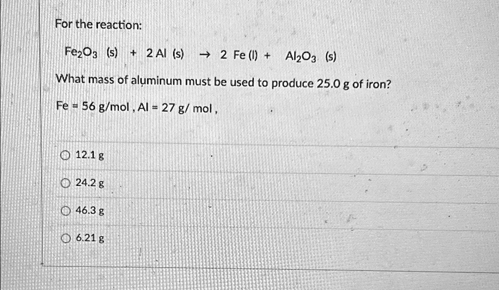 SOLVED Fe2O3(s) + 2Al(s) > 2Fe(l) + Al2O3(s) What mass of aluminum