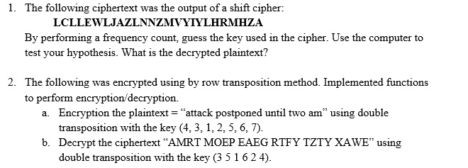 SOLVED: 1. The Following Ciphertext Was The Output Of A Shift Cipher ...