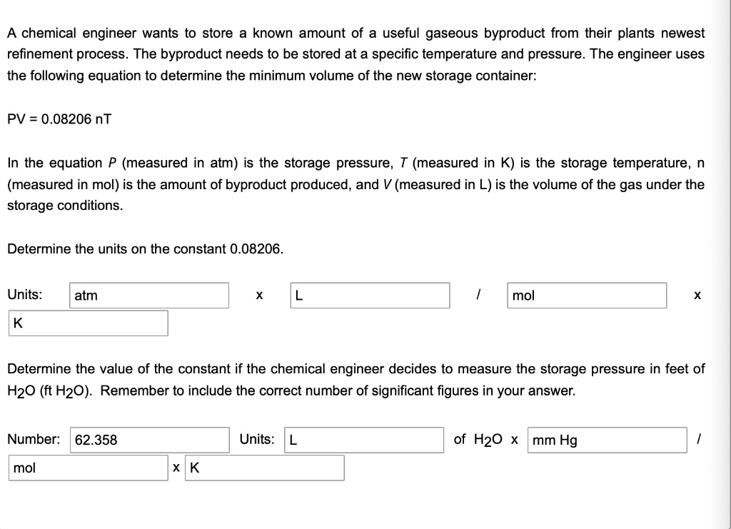 A chemical engineer wants to store a known amount of a useful gaseous byproduct from their plant