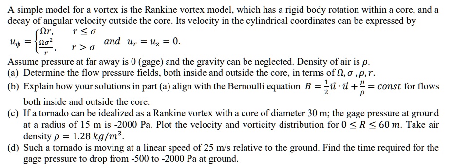 SOLVED: A simple model for a vortex is the Rankine vortex model, which ...