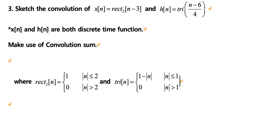 SOLVED: Sketch the convolution of x[n] = rect[n - 3] and h[n] = tri[2 ...