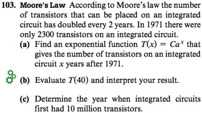 103. Moore's Law According to Moore's law the number of transistors ...