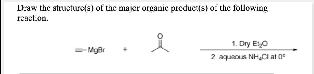 SOLVED: Draw the structure(s) of the major organic product(s) of the ...