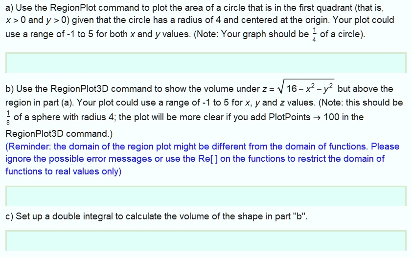 a) Use the RegionPlot command to plot the area of a circle that is in ...