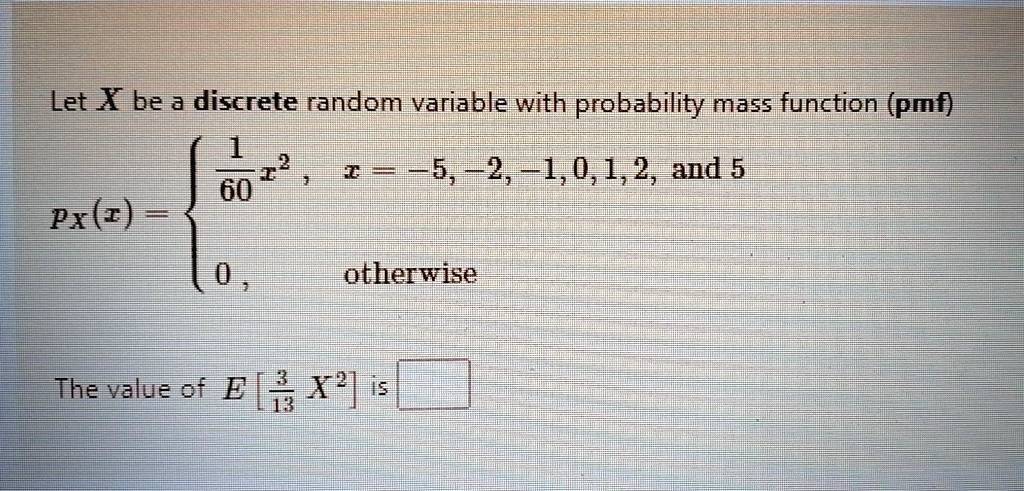 SOLVED: Let X be a discrete random variable with probability mass ...