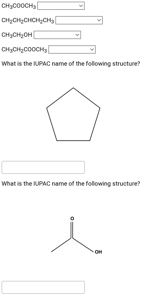 SOLVED: CH3COOCH3 CH3CH2CHCH2CH3 CH3CH2OH CH3CH2COOCH3 What is the ...