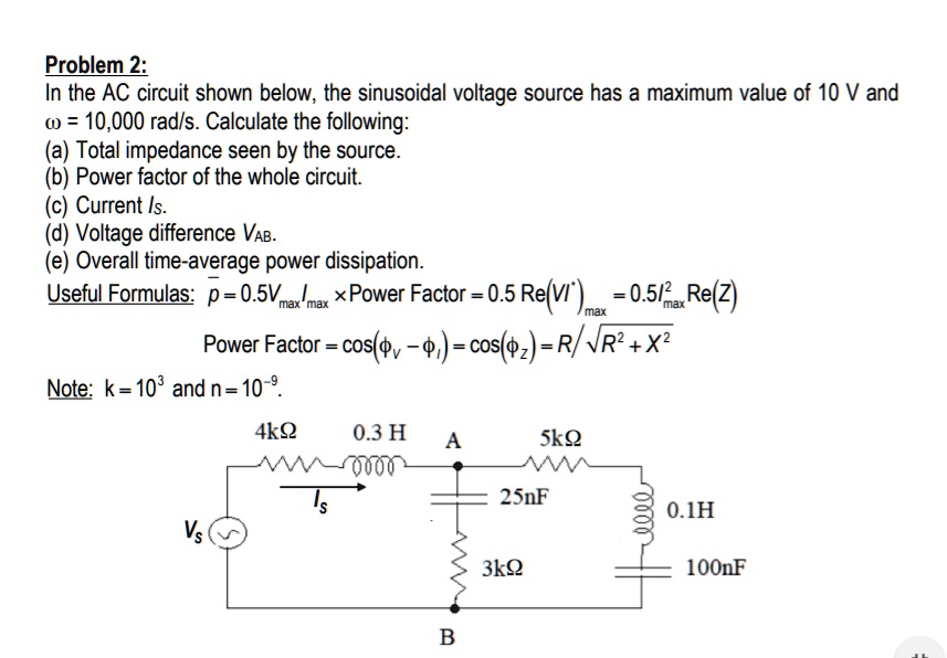 SOLVED: Problem 2: In the AC circuit shown below, the sinusoidal ...