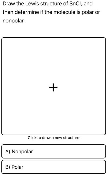 SOLVED: Draw the Lewis structure of SnCl2 and then determine if the ...