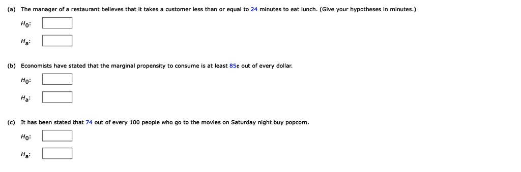 the manager restaurant believes that takes customer ess than cqual to 24 minutes to eat lunch give your hypotheses minutes ho economists have stated that the marginal propensity to consume a 51461