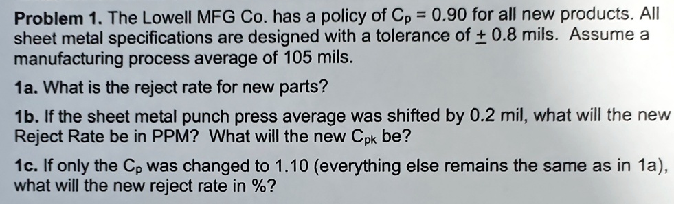 Problem 1. The Lowell MFG Co. has a policy of Cp = 0.90 for all new ...