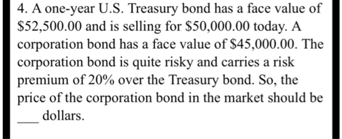 solved-4-a-one-year-u-s-treasury-bond-has-a-face-value-of-52-500-00