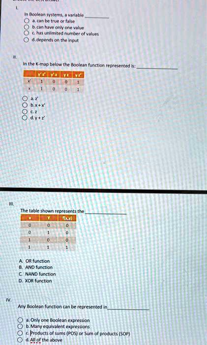 I. In Boolean systems, a variable a. can be true or false b. can have ...