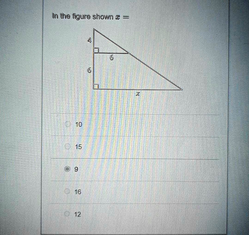 In the figure shown x = 
10
15
9
16
12
4
6
6
x