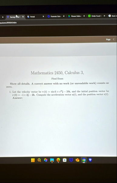 survey final portal forensic scien flower deliv order food basic quizzes89664take page mathematics 2450 calculus 3 final exam show all details a correct answer with no work or unreadable wor 54766