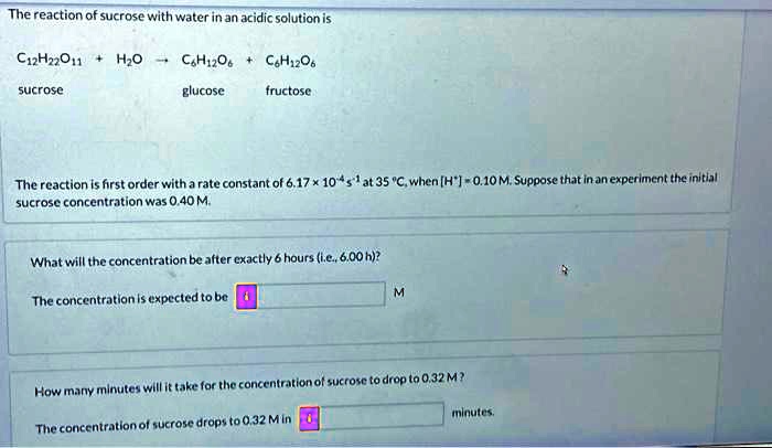 SOLVED: The reaction of sucrose with water in an acidic solution is ...
