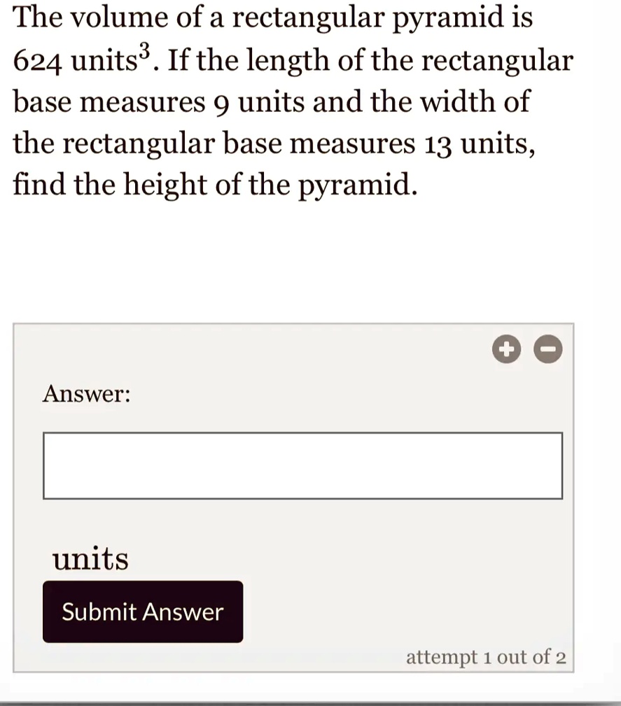 The volume of a rectangular pyramid is 624 units³. If the length of the rectangular base measures 9 units and the width of the rectangular base measures 13 units, find the height of the pyramid.