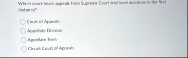 which court hears appeals from supreme court trial level decisions in the first instance court of appeals appellate division appellate term circuit court of appeals 92853