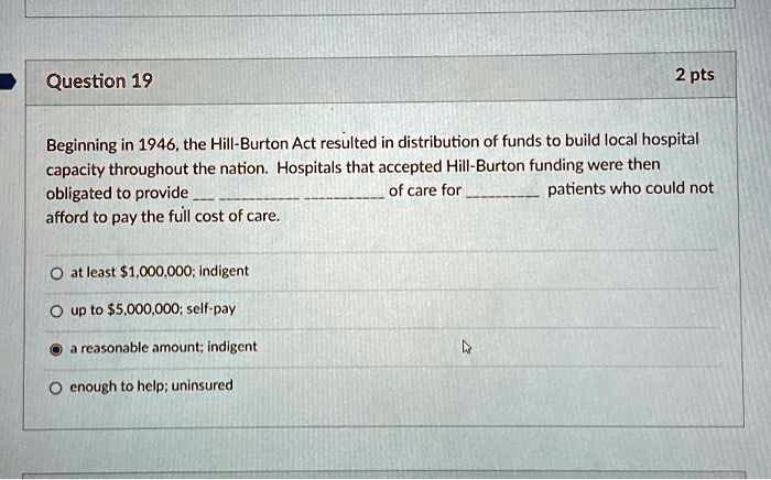 SOLVED Question 19 Beginning in 1946 the Hill Burton Act