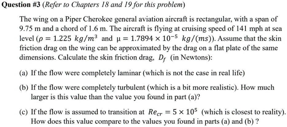 question 3 refer to chapters 18 and 19 for this problem the wing on a piper cherokee general aviation aircraft is rectangular with a span of 975 m and a chord of 16 m the aircraft is flying  48048