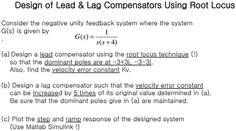 SOLVED: Design Of Lead Lag Compensators Using Root Locus Consider The ...