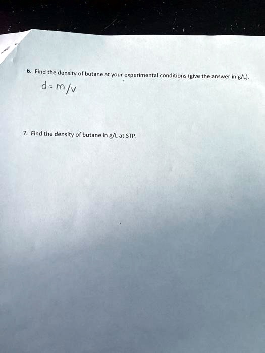 SOLVED Find the density of butane Your experimenta conditions (give