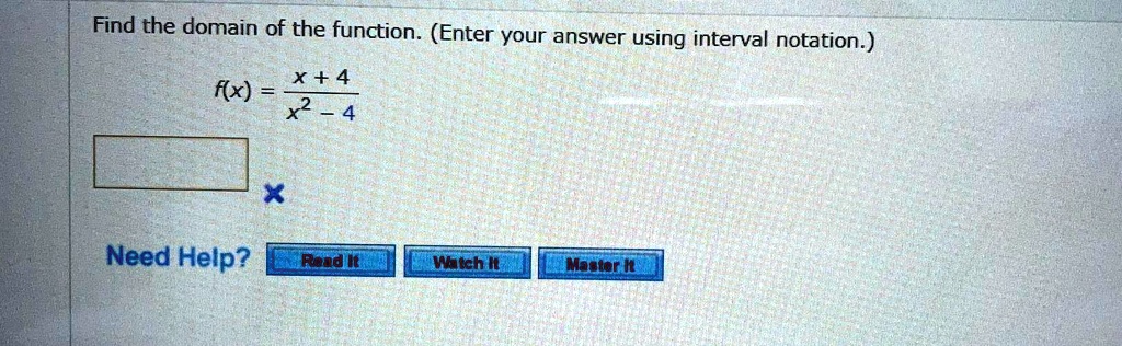 Find the domain of the function. (Enter your answer using interval ...